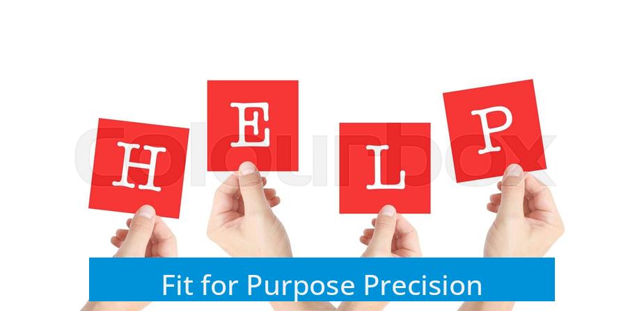 Fit for Purpose Precision