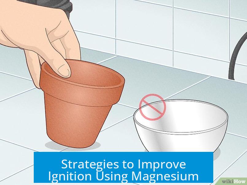 Strategies to Improve Ignition Using Magnesium