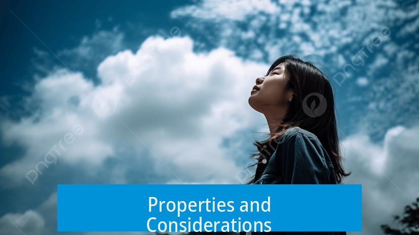Properties and Considerations