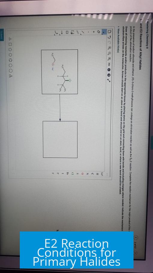 E2 Reaction Conditions for Primary Halides