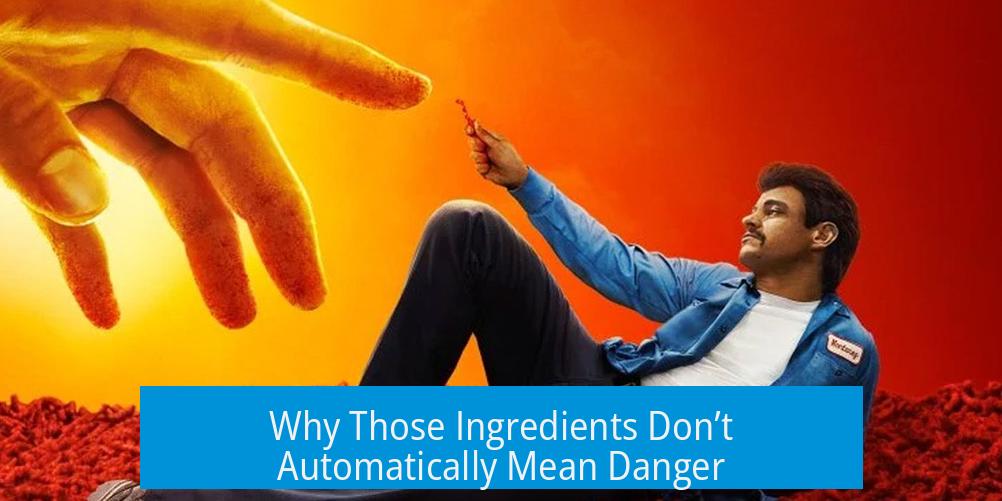 Why Those Ingredients Don’t Automatically Mean Danger