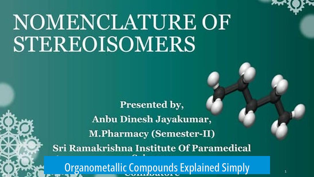 Organometallic Compounds Explained Simply