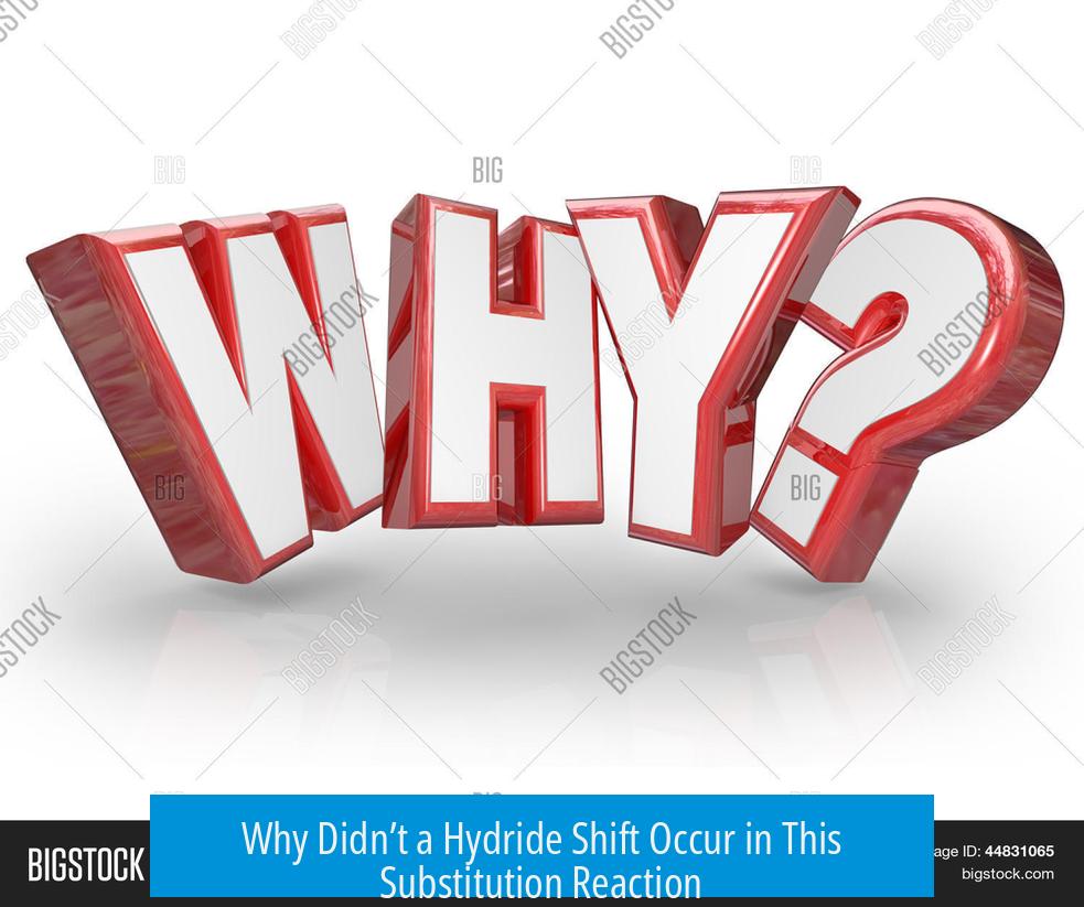 Why Didn’t a Hydride Shift Occur in This Substitution Reaction?