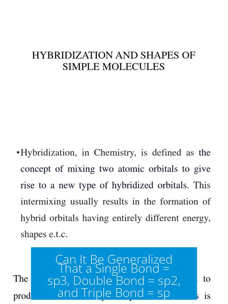 Can It Be Generalized That a Single Bond = sp3, Double Bond = sp2, and Triple Bond = sp?