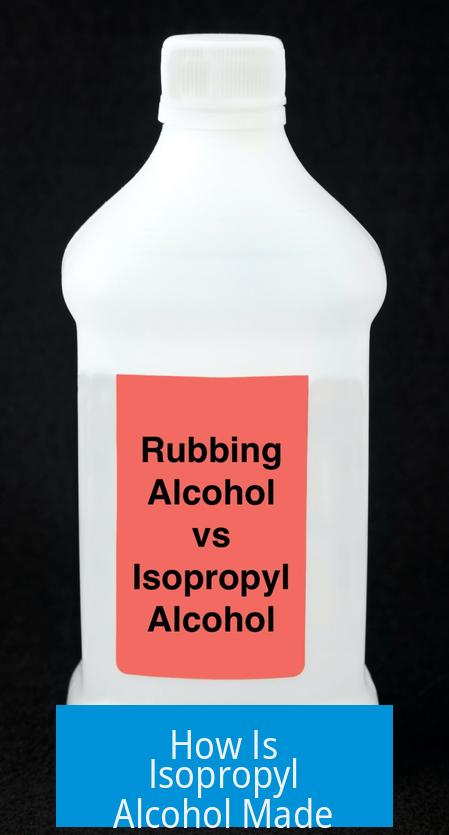How Is Isopropyl Alcohol Made?
