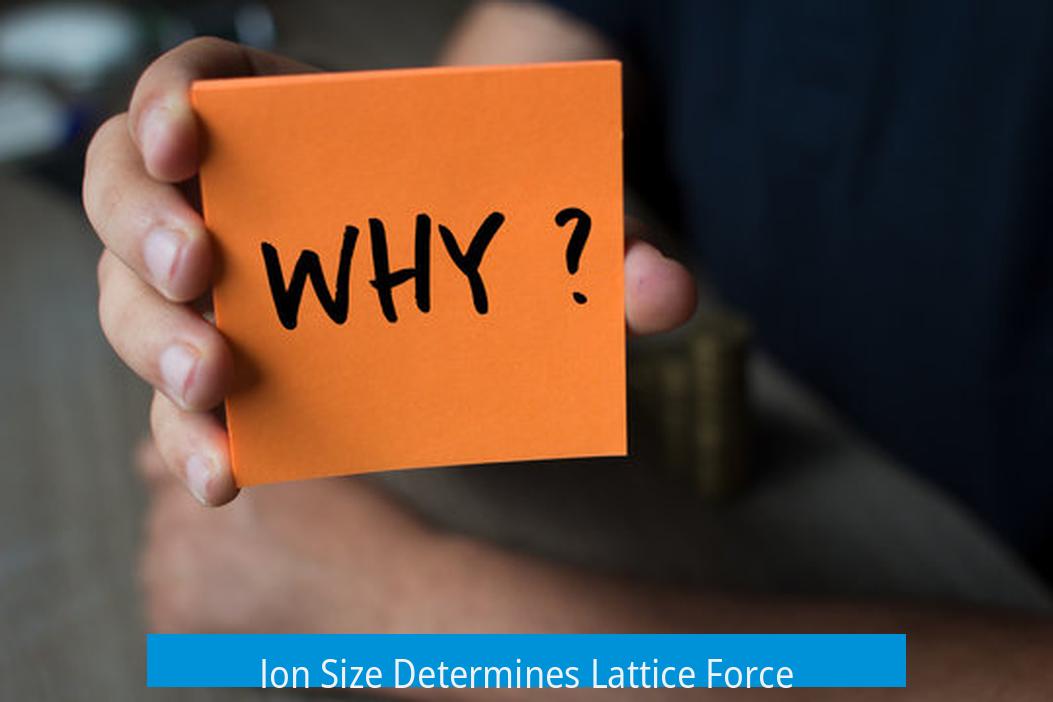 Ion Size Determines Lattice Force