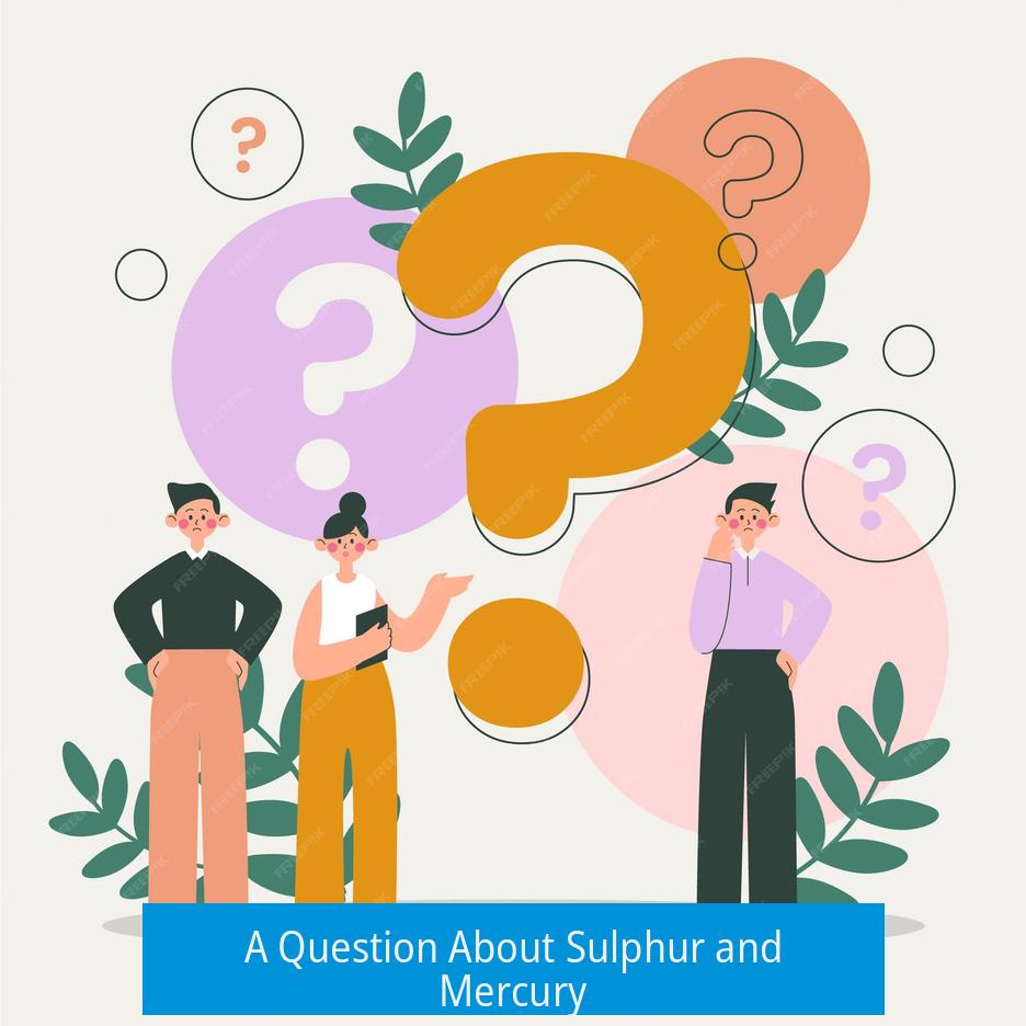 A Question About Sulphur and Mercury