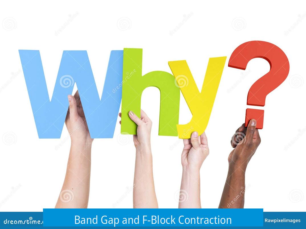 Band Gap and F-Block Contraction