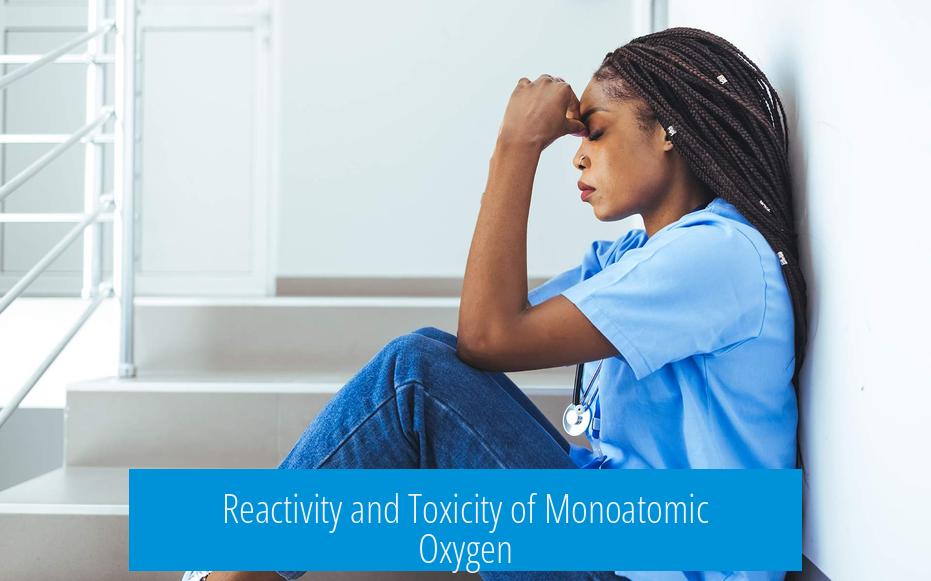 Reactivity and Toxicity of Monoatomic Oxygen