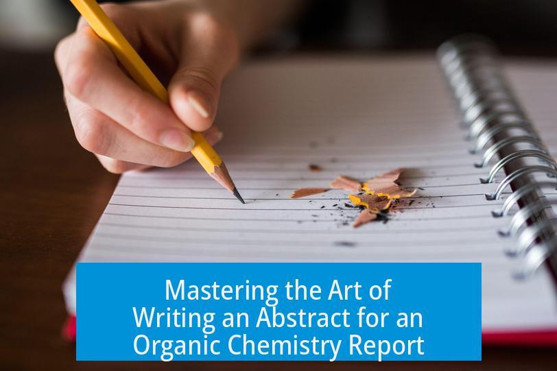 Mastering the Art of Writing an Abstract for an Organic Chemistry Report