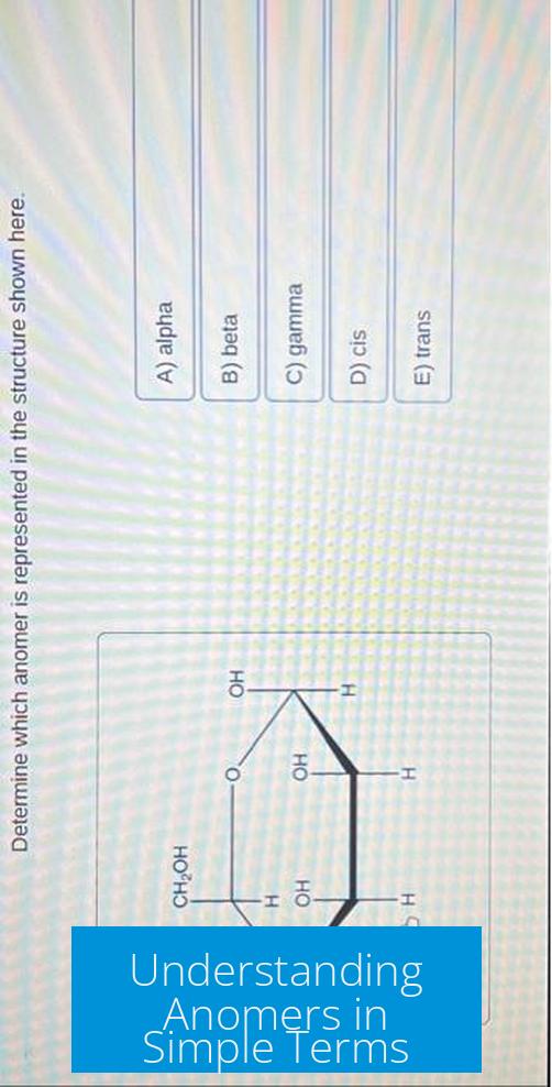 Understanding Anomers in Simple Terms