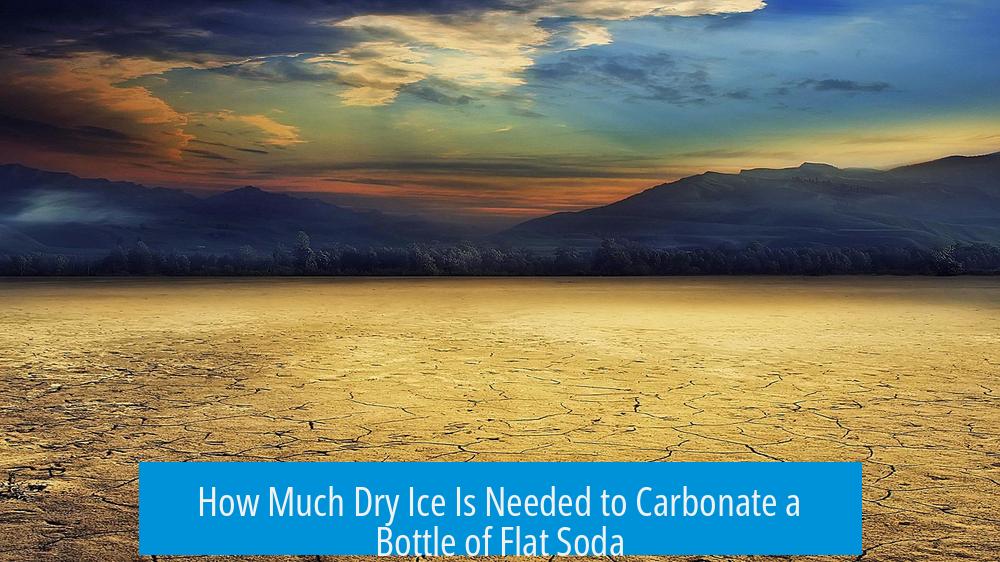 How Much Dry Ice Is Needed to Carbonate a Bottle of Flat Soda?