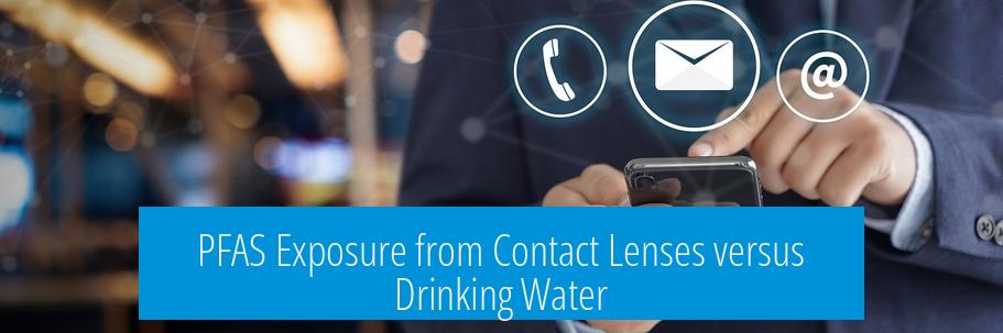 PFAS Exposure from Contact Lenses versus Drinking Water