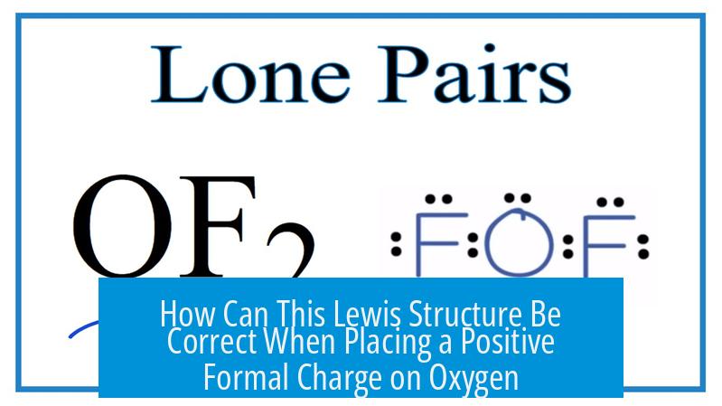How Can This Lewis Structure Be Correct When Placing a Positive Formal Charge on Oxygen?