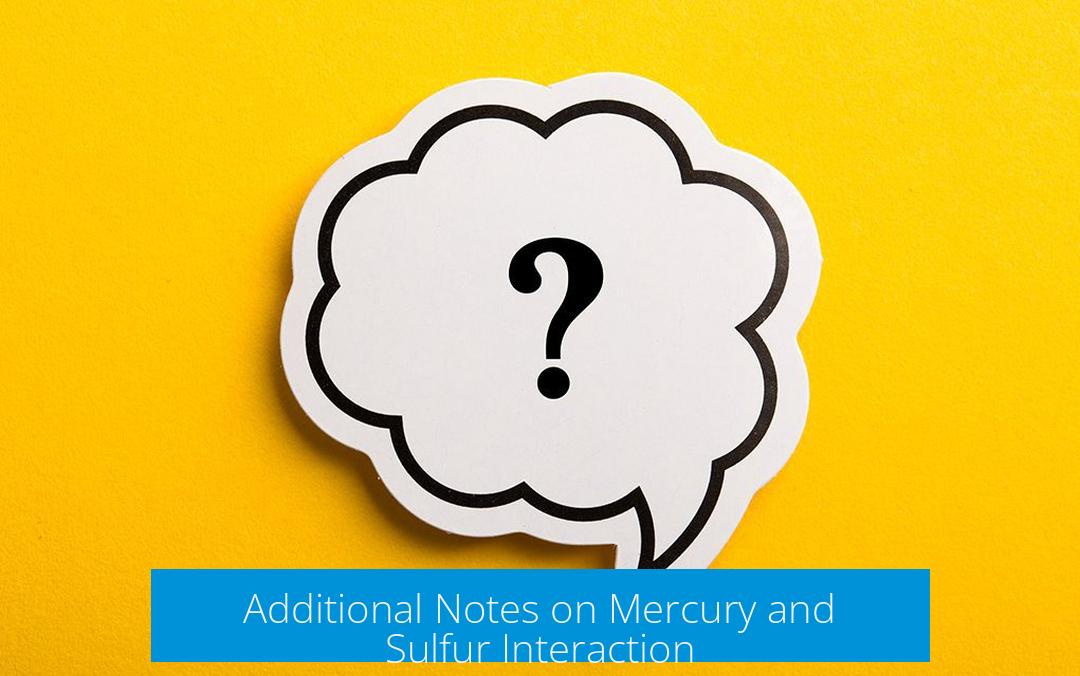 Additional Notes on Mercury and Sulfur Interaction