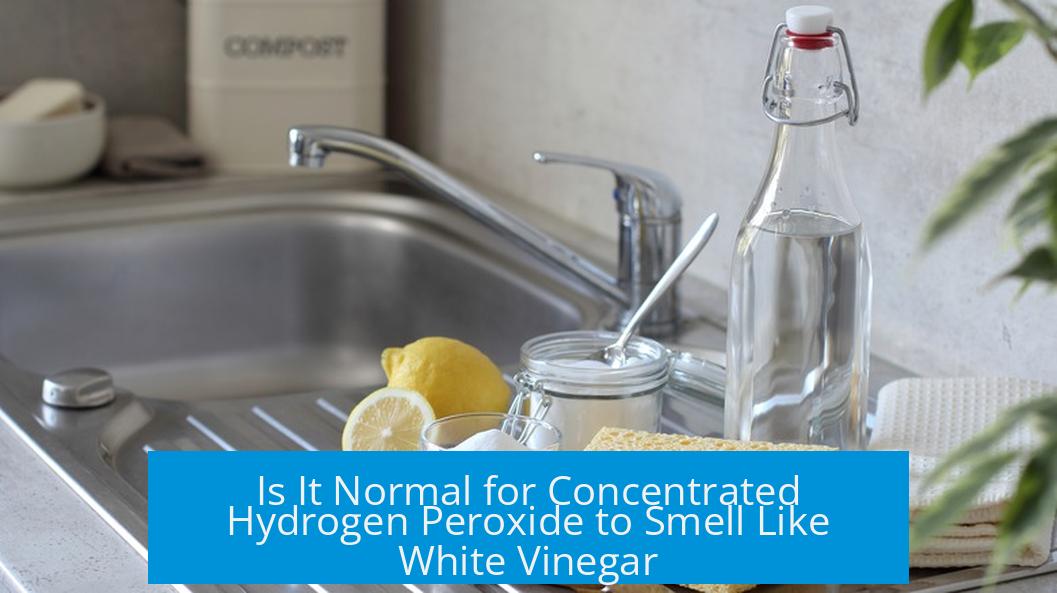 Is It Normal for Concentrated Hydrogen Peroxide to Smell Like White Vinegar?