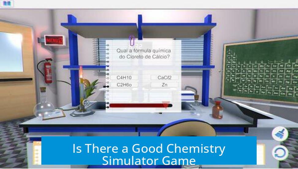 Is There a Good Chemistry Simulator Game?