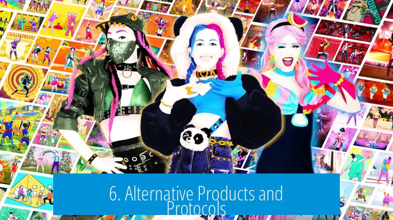 6. Alternative Products and Protocols