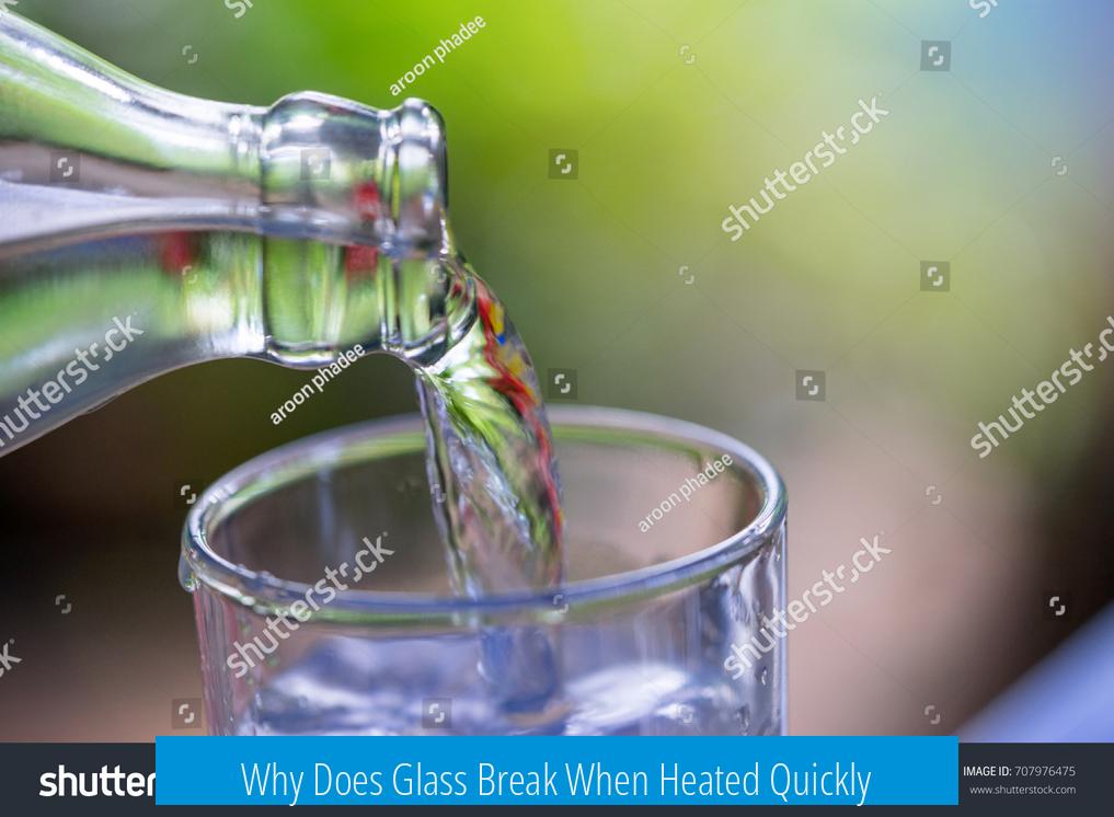 Why Does Glass Break When Heated Quickly?