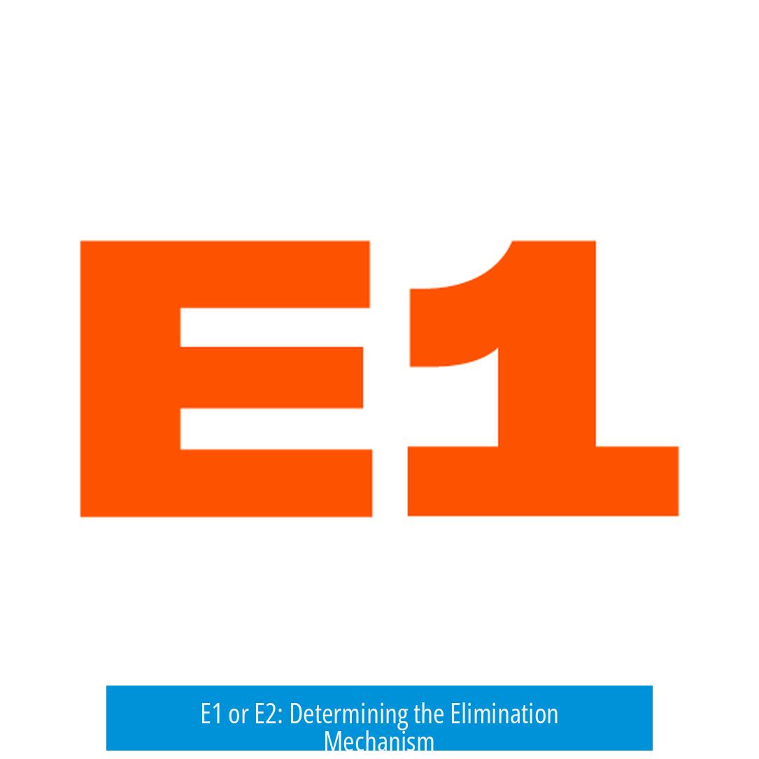 E1 or E2: Determining the Elimination Mechanism