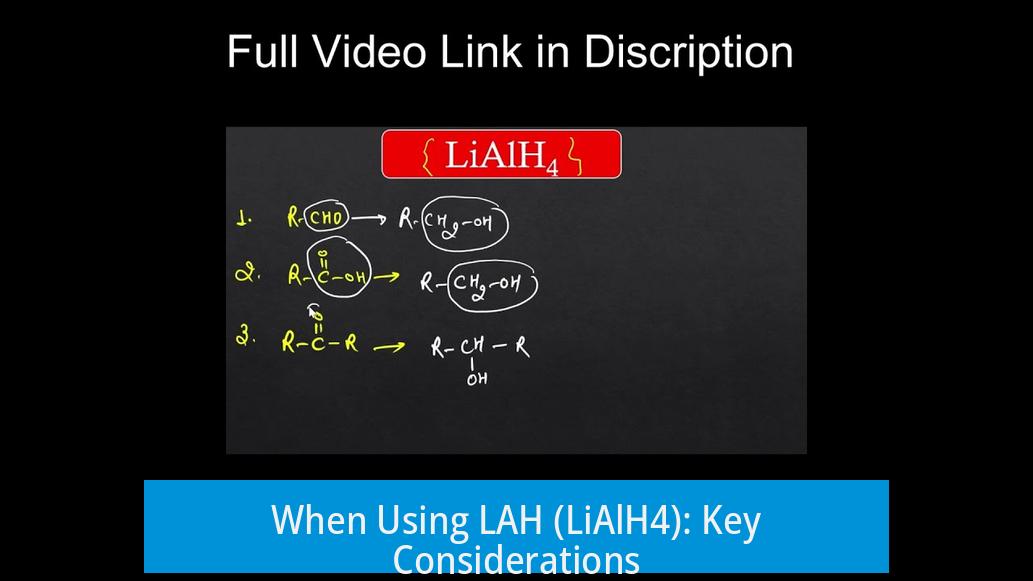When Using LAH (LiAlH4): Key Considerations