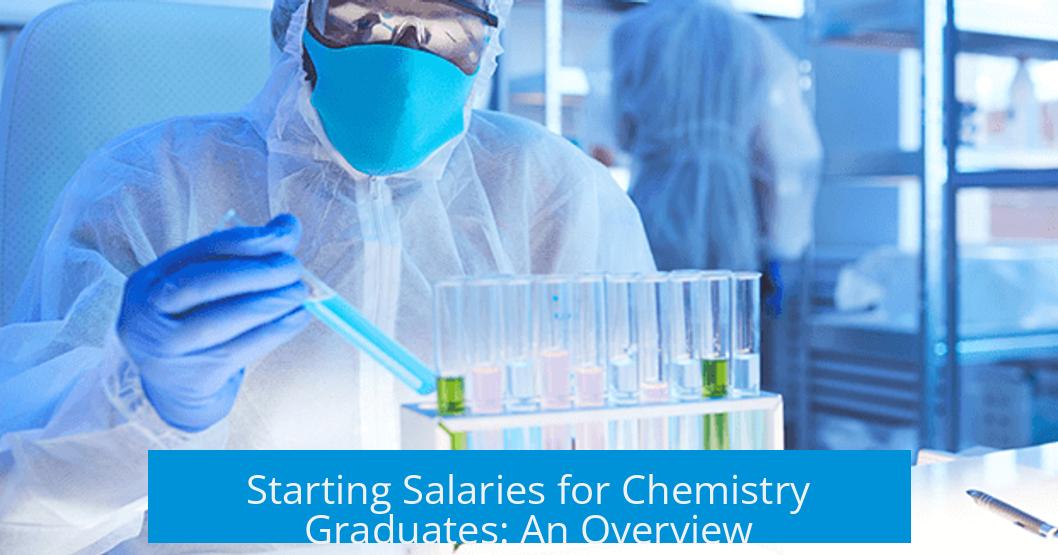 Starting Salaries for Chemistry Graduates: An Overview