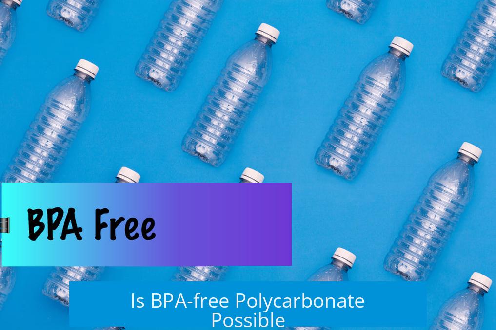 Is BPA-free Polycarbonate Possible?