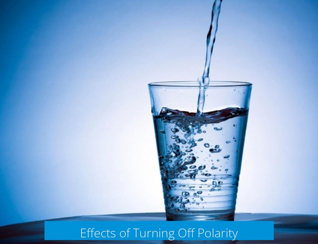 Effects of Turning Off Polarity