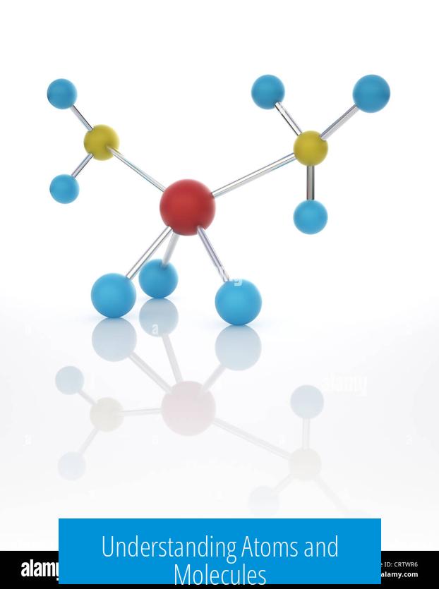 Understanding Atoms and Molecules