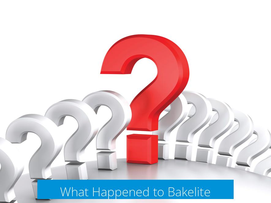 What Happened to Bakelite?