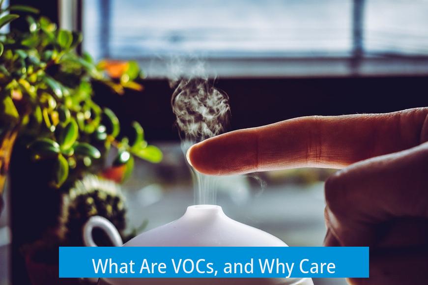 What Are VOCs, and Why Care?