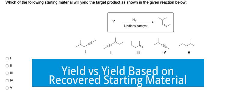 Yield vs Yield Based on Recovered Starting Material