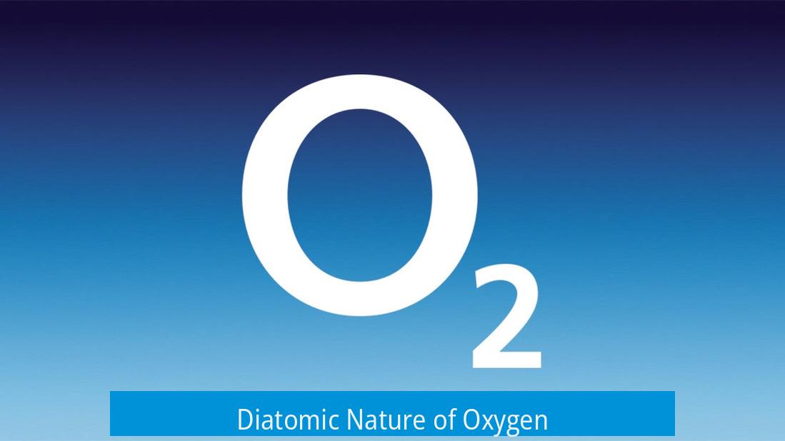 Diatomic Nature of Oxygen