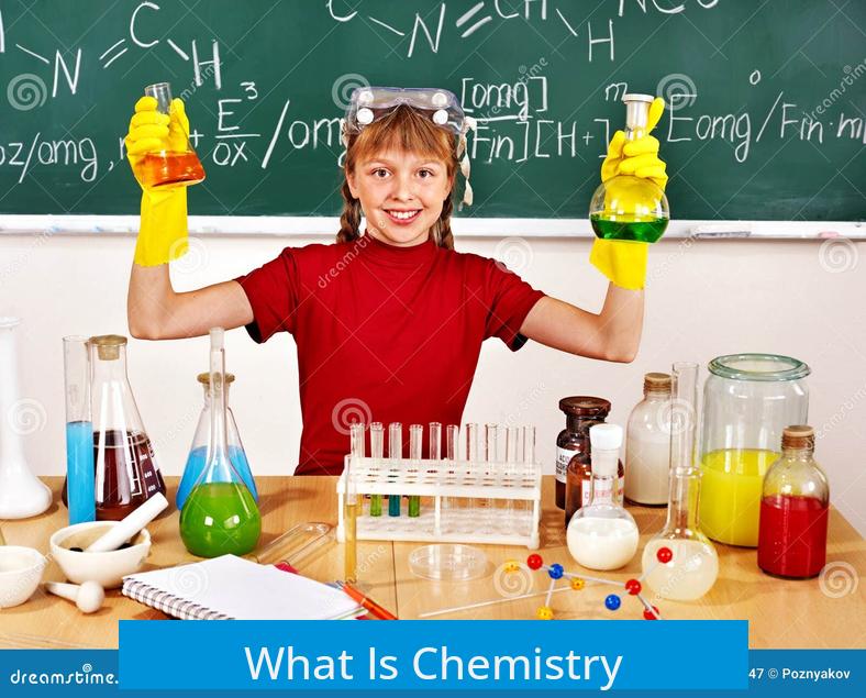 What Is Chemistry?
