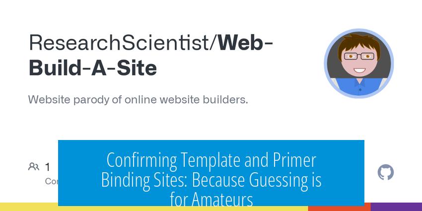 Confirming Template and Primer Binding Sites: Because Guessing is for Amateurs