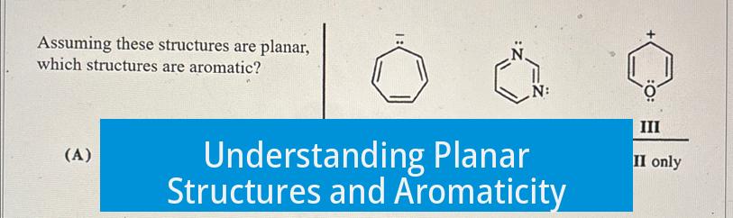 Understanding Planar Structures and Aromaticity