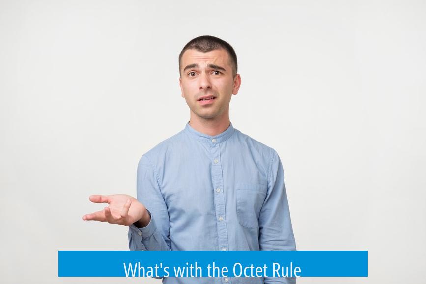 What's with the Octet Rule?