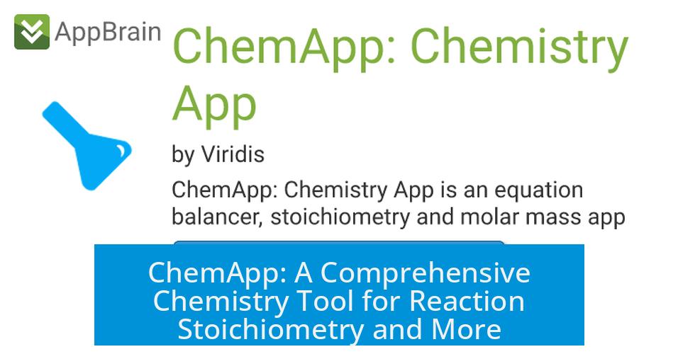 ChemApp: A Comprehensive Chemistry Tool for Reaction Stoichiometry and More