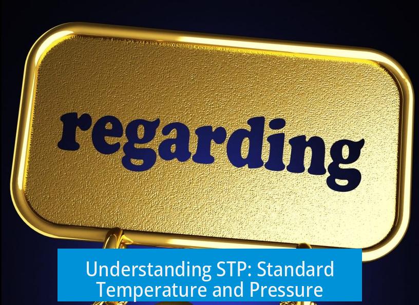 Understanding STP: Standard Temperature and Pressure