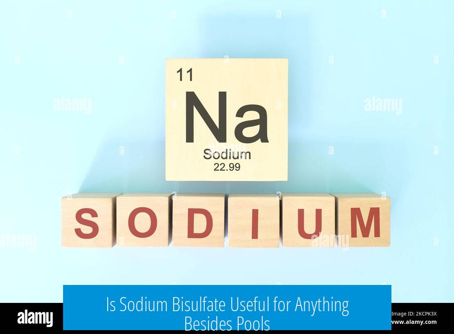 Is Sodium Bisulfate Useful for Anything Besides Pools?