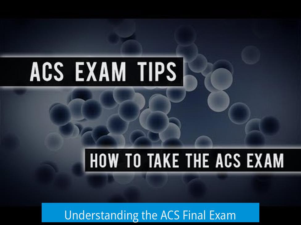 Understanding the ACS Final Exam