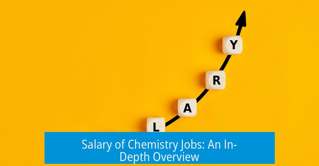 Salary of Chemistry Jobs: An In-Depth Overview