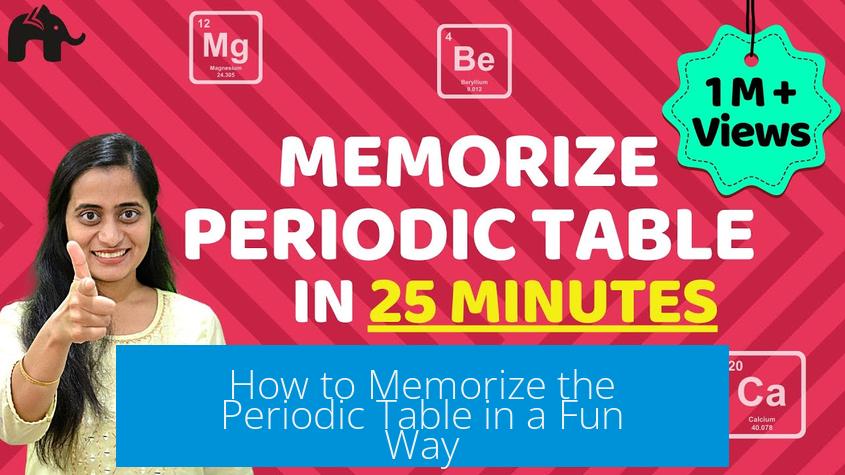How to Memorize the Periodic Table in a Fun Way