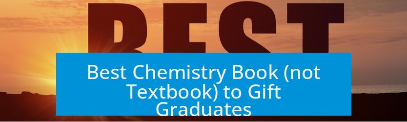 Best Chemistry Book (not Textbook) to Gift Graduates