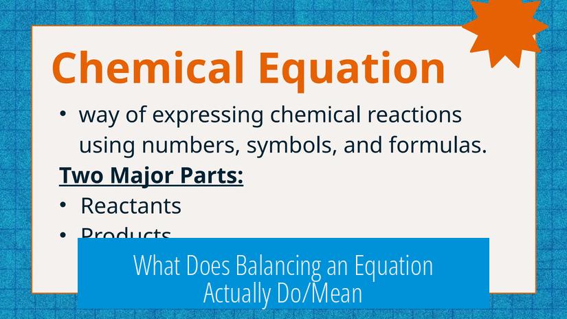 What Does Balancing an Equation Actually Do/Mean?