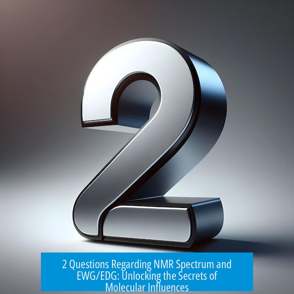 2 Questions Regarding NMR Spectrum and EWG/EDG: Unlocking the Secrets of Molecular Influences