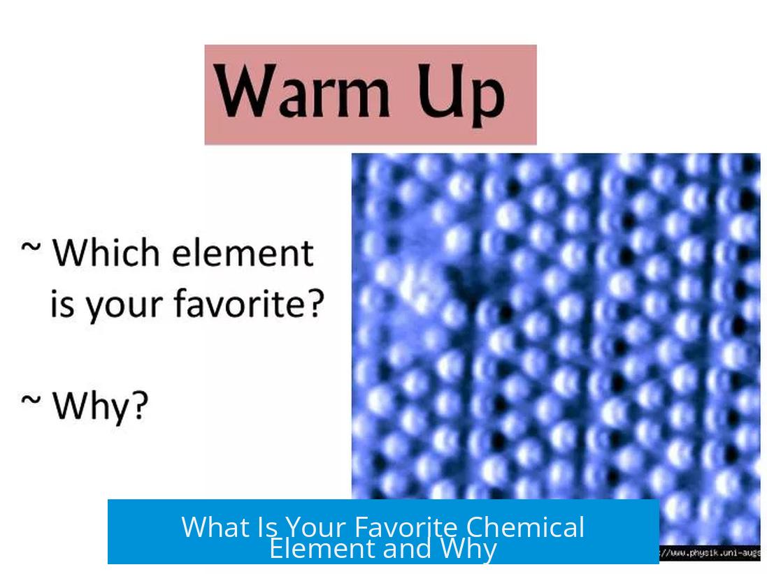 What Is Your Favorite Chemical Element and Why?
