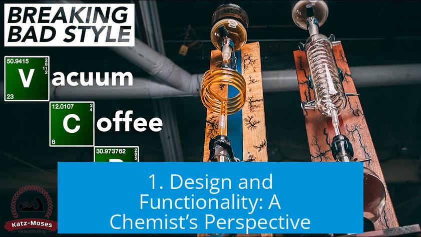 1. Design and Functionality: A Chemist’s Perspective