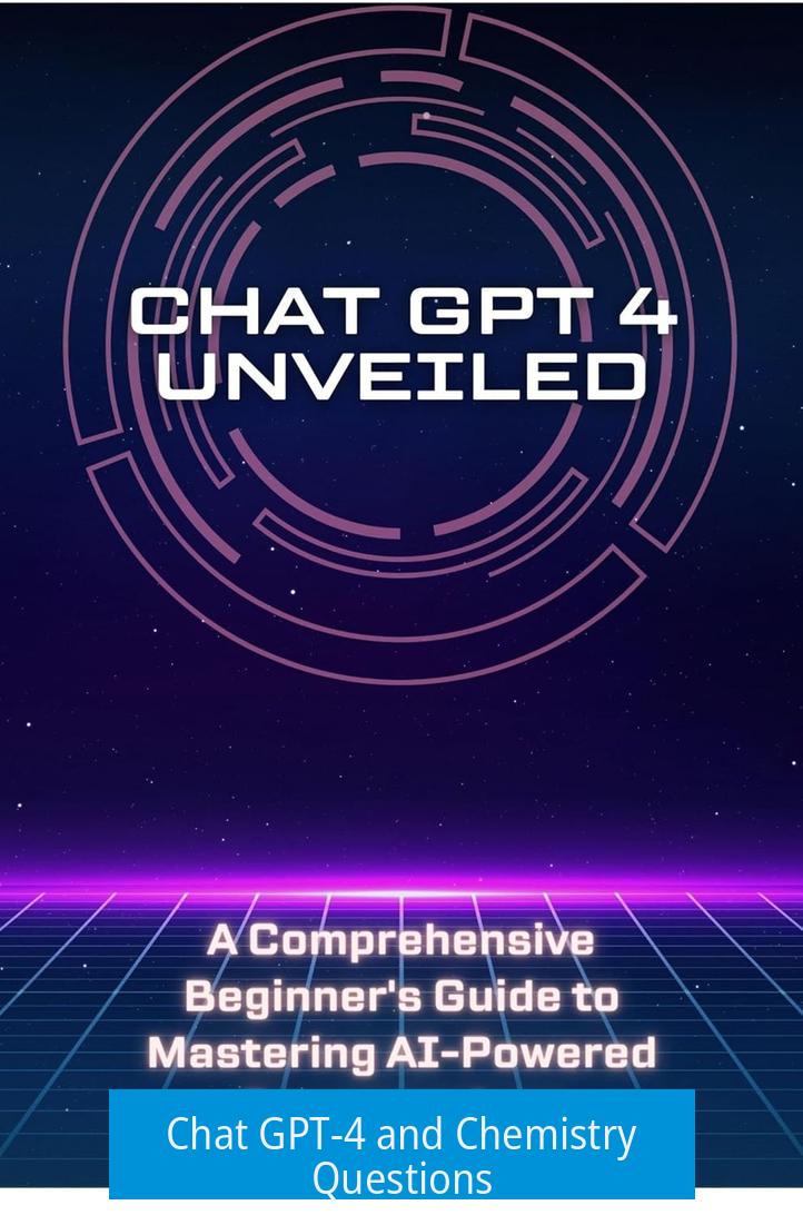 Chat GPT-4 and Chemistry Questions