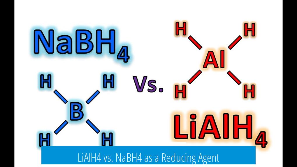 LiAlH4 vs. NaBH4 as a Reducing Agent